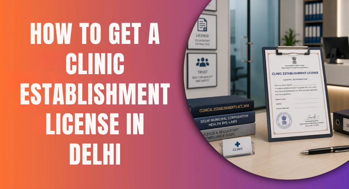 How to Get a Clinic Establishment License in Delhi.png